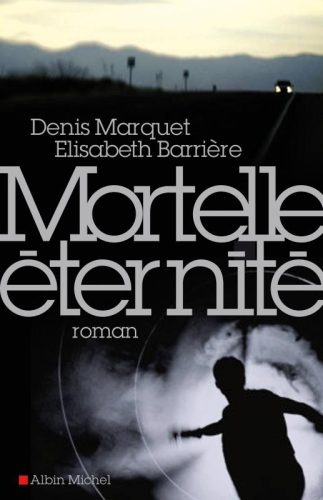 Mortelle éternité - Denis Marquet