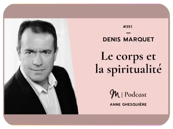 Corps et spiritualité - Denis Marquet